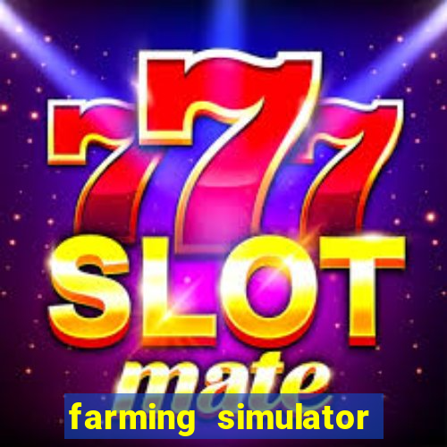 farming simulator 18 dinheiro infinito